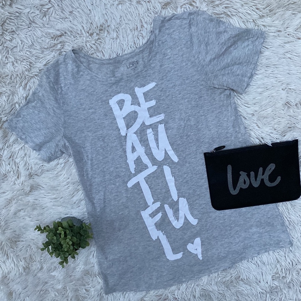 Loft “Beautiful” Graphic Tee 💗 Gray